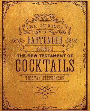 [Curious Bartender 01] • Volume II · The newest Testament of Cocktails